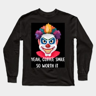 Spooky Clown with Coffee Smile Long Sleeve T-Shirt